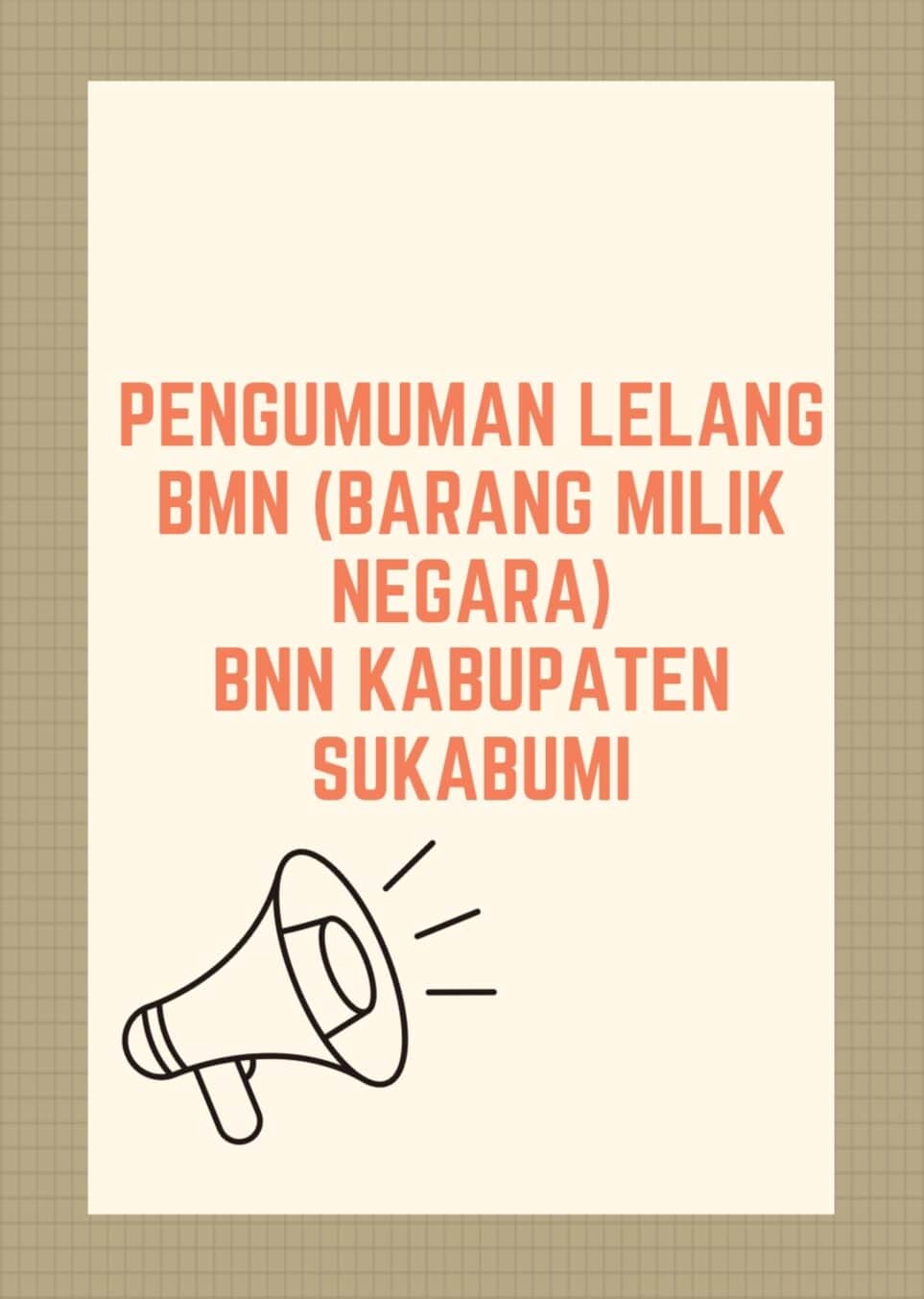 PENGUMUMAN LELANG BMN BNN KABUPATEN SUKABUMI PENGUMUMAN LELANG BMN BNN KABUPATEN SUKABUMI